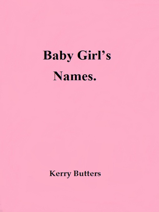 Title details for Baby Girl's Names. by Kerry Butters - Available